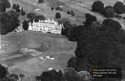 1950s: Aerial view of the Palace and the 11th and 9th holes